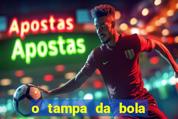 o tampa da bola ao vivo